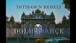 İhtişamın Bedeli  DOLMABAHÇE [upl. by Bandeen119]