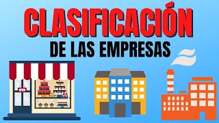 CLASIFICACION DE LAS EMPRESASTIPOS DE EMPRESAS🏤🏙 [upl. by Woermer263]