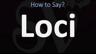 How to Pronounce Loci CORRECTLY [upl. by Azar]