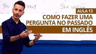 COMO TRANSFORMAR FRASES EM PERGUNTAS NO PASSADO  AULA 13 PARA INICIANTES  PROFESSOR KENNY [upl. by Lillian]