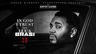 Kevin Gates  In God I Trust Official Audio [upl. by Sokin]