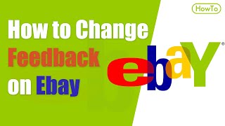 How to change Feedback on Ebay [upl. by Aicenat209]