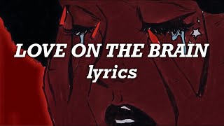 Rihanna  Love On The Brain Lyrics [upl. by Anahsirk]