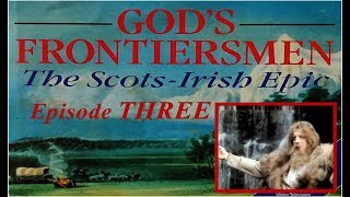 Gods Frontiersmen The ScotsIrish Epic  Episode 3 [upl. by Pfeffer223]