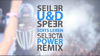 Seiler und Speer  Soits leben Selecta Power Remix [upl. by Suruat258]