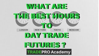 What are the BEST Hours to Day Trade Futures  TradePro Academy [upl. by Myers]