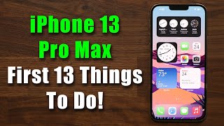 iPhone 13 Pro Max  First 13 Things To Do [upl. by Dnomyar]