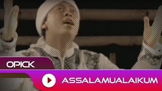 Opick  Assalamualaikum  Official Video [upl. by Aseela]