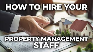 Property Management How To Hire Staff [upl. by Ettenna]