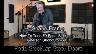 How To Tune E9 Pedal Steel Guitar Peterson StroboStomp HD [upl. by Hecklau67]