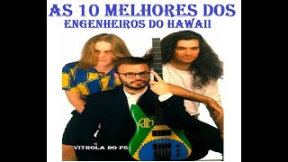 As 10 Melhores dos Engenheiros do Hawaii [upl. by Anayrb]