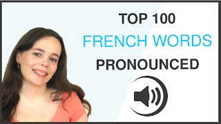 PRONOUNCE THE 100 MOST COMMON FRENCH WORDS [upl. by Yelnik]