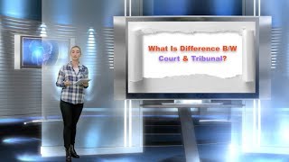 What is Difference Between Court amp Tribunal [upl. by Ayala]