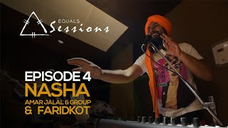 Nasha  Amar Jalal Group amp Faridkot  Equals Sessions  Episode 4 [upl. by Eibor]