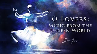 Sami Yusuf  O Lovers Music from the Unseen World Full Album [upl. by Zanas]