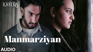 Manmarziyan Audio  Lootera  Ranveer Singh Sonakshi Sinha  Shilpa Rao Amit Trivedi Amitabh B [upl. by Gertrude]