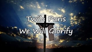 Twila Paris  We Will Glorify with lyrics [upl. by Nickey]