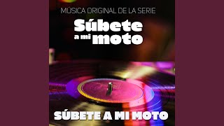 Súbete A Mi Moto Música Original de la Serie quotSúbete A Mi Motoquot [upl. by Hambley525]