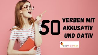 50 Verben mit Akkusativ amp Dativ  Learn German Grammar  50 verbs with accusative amp dative  A1  A2 [upl. by Ahseik481]