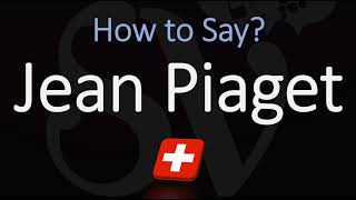 How to Pronounce Jean Piaget CORRECTLY [upl. by Dnalra]