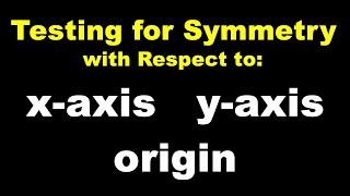 Testing for Symmetry with Respect to the xaxis yaxis and Origin [upl. by Procora728]