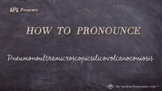 How to Pronounce Pneumonoultramicroscopicsilicovolcanoconiosis [upl. by Carlyn334]