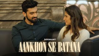 Dikshant  Aankhon Se Batana Official Video [upl. by Yztim]