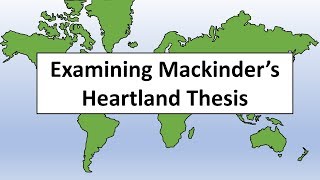 Examining Mackinders Heartland Thesis [upl. by Lak]