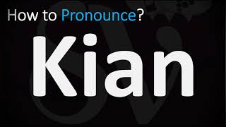 How to Pronounce Kian CORRECTLY [upl. by Oneg]