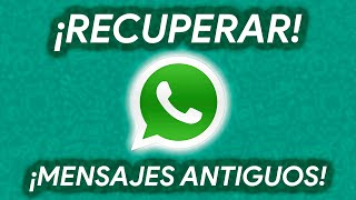 Cómo RECUPERAR MENSAJES de WHATSAPP ANTIGUOS [upl. by Llenwahs]