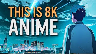 THIS IS 8K ANIME Ultra HD Anime [upl. by Erasaec]