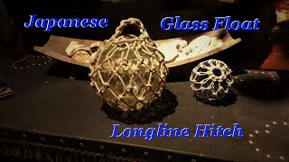 Japanese Glass Float  Longline Hitch [upl. by Arehahs]