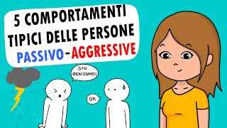 5 COMPORTAMENTI tipici delle persone PASSIVOAGGRESSIVE [upl. by Alyworth139]