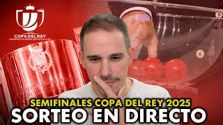 SORTEO SEMIFINALES COPA DEL REY 2025 EN DIRECTO [upl. by Trilbi344]