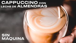 CAPPUCCINO de almendras en casa SIN MÁQUINA [upl. by Annmarie]