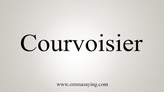 How To Say Courvoisier [upl. by Hinze230]