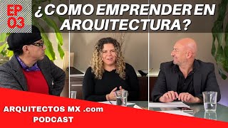 ¿Cómo emprender en Arquitectura  Arquitectos MX Podcast EP 03 [upl. by Nidroj]