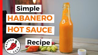 Simple Habanero Hot Sauce Recipe 6 Ingredients  Pepper Geek [upl. by Brottman]