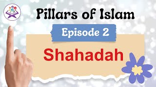 Episode 2  Shahadah  Pillars of Islam [upl. by Calvert]