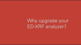 Why Upgrade Your EDXRF Analyzer [upl. by Grearson]