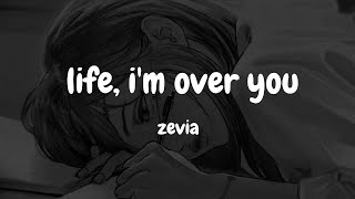 ZEVIA  Life Im Over YouLyrics [upl. by Aminta417]