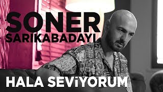 Soner Sarıkabadayı  Hala Seviyorum Akustik [upl. by Edithe626]