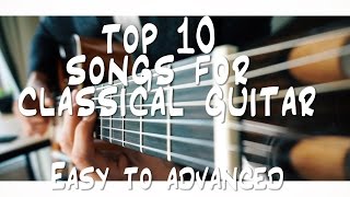 TOP 10 songs for CLASSICAL guitar you should know [upl. by Flem]