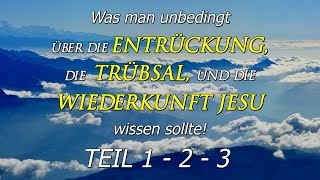 032  Was man über die Entrückung die Trübsal und die Wiederkunft Jesu wissen sollte Teil 123 [upl. by Larina]