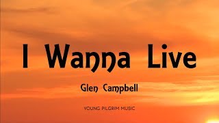 Glen Campbell  I Wanna Live Lyrics [upl. by Anitsrhc143]