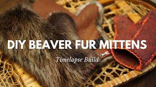 TIMELAPSE Making Beaver Fur Mittens DIY [upl. by Aneehsak]