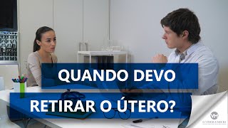 Quando devo retirar o útero [upl. by Baptlsta]