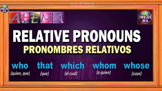 Pronombres Relativos En Inglés  Como Usar Who That Which Whom Whose  Relatives Pronouns [upl. by Rochelle354]