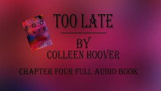 Too Late Colleen Hoover Audiobook chapter Four [upl. by Etnoed]