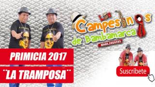 La Tramposa  Los Campesinos de Bambamarca Primicia 2017 [upl. by Kenley501]